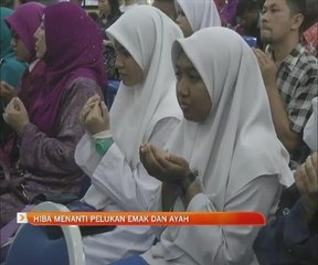 Hiba menanti pelukan emak dan ayah