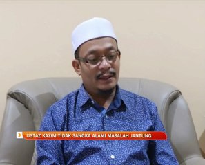 Ustaz Kazim tidak sangka alami masalah jantung