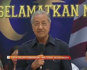 Tun Dr Mahathir terlupa pembangkang yang pernah menentangnya