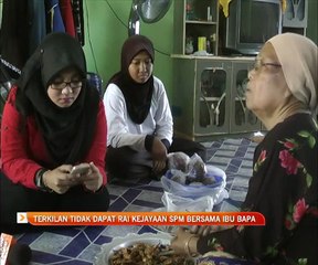 Terkilan tidak dapat rai kejayaan SPM bersama ibu bapa