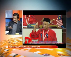 Agenda AWANI: Tun M keluar UMNO, apa impaknya?