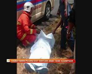 Hasrat bawa pulang duit bantuan anak tidak kesampaian