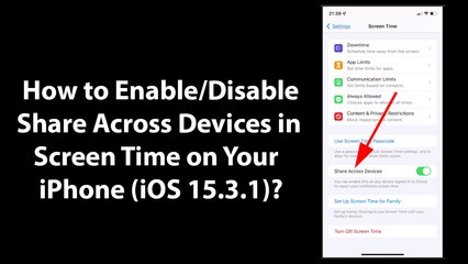 How to Enable/Disable Share Across Devices in Screen Time on Your iPhone (iOS 15.3.1)?