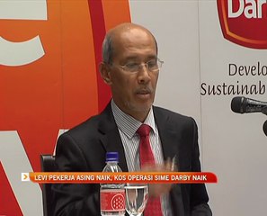 Levi pekerja asing naik, kos operasi Sime Darby naik