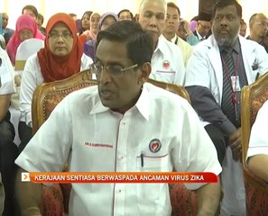Kerajaan sentiasa berwaspada ancaman virus Zika