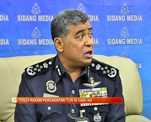 Polis rakam percakapan Tun M hari ini