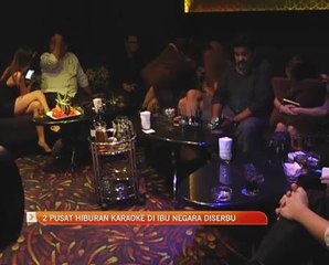 Dua pusat hiburan karaoke di ibu negara diserbu