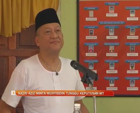 Nazri Aziz minta Muhyiddin Yassin tunggu keputusan MT