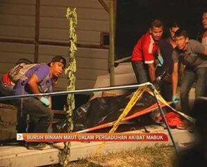 Buruh binaan maut dalam pergaduhan akibat mabuk