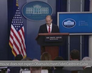 White House does not expect Barack Obama to meet Fidel Castro