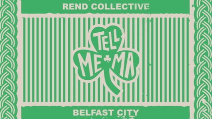 Rend Collective - Tell Me Ma (Belfast City)
