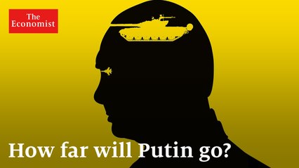 War in Ukraine: how far will Putin go? | The Economist
