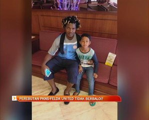 Perebutan PKNS-FELDA United tidak berbaloi?