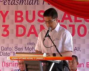 Azmin Ali optimis kekal 1 lawan 1