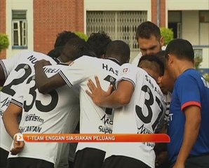 T-Team enggan sia-siakan peluang