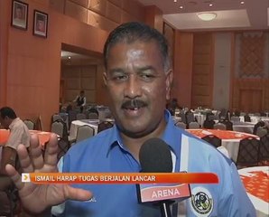 Ismail Zakaria harap tugas berjalan lancar