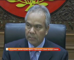 Penjawat awam Kedah minta teruskan tugas seperti biasa