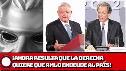 ¡Ahora resulta que la derecha quiere que AMLO endeude al país¡