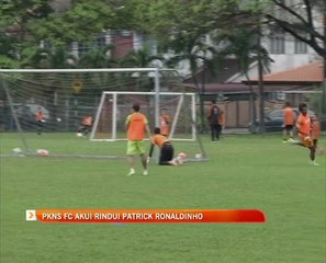 PKNS FC akui rindui Patrick Ronaldinho