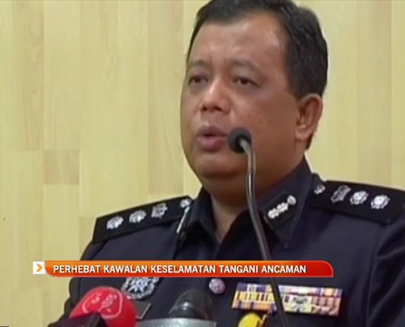 Perhebat kawalan keselamatan tangani ancaman