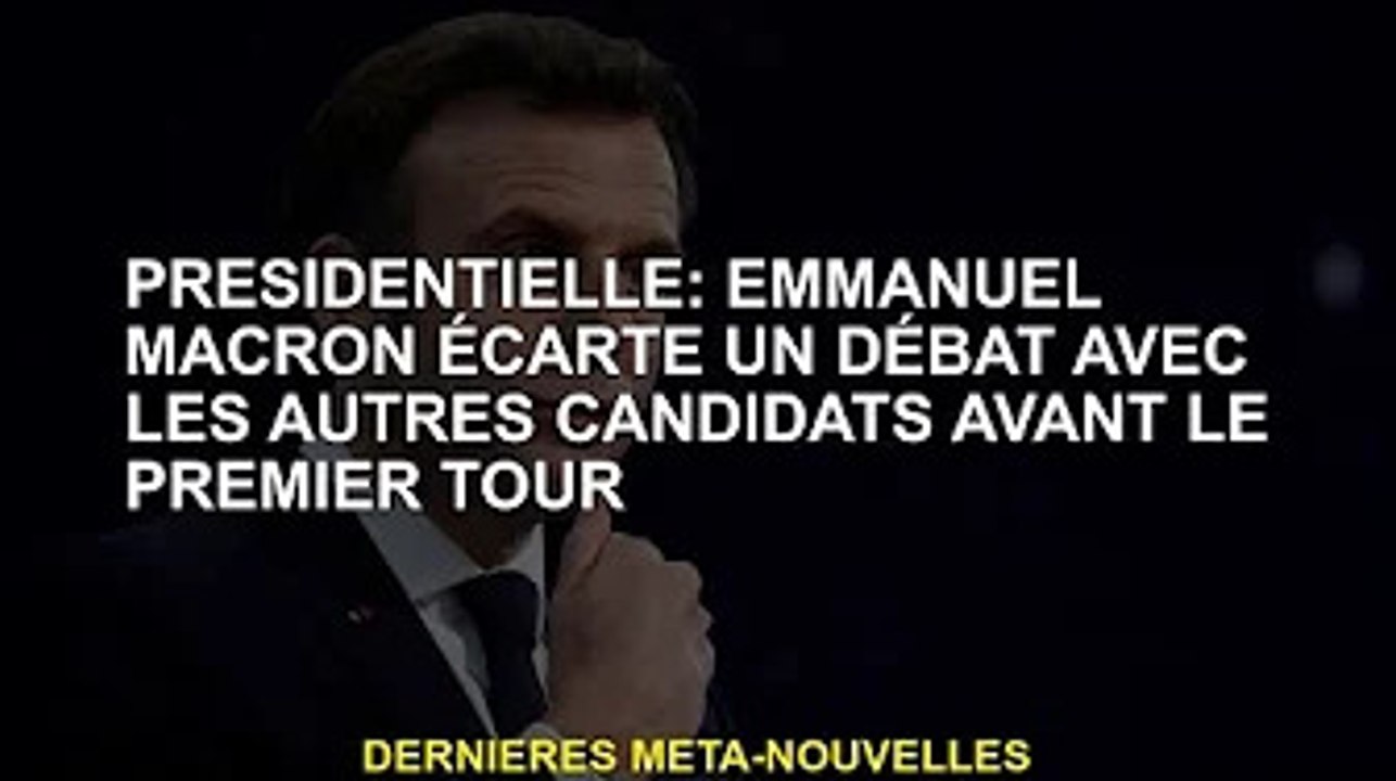 Président : Emmanuel Macron exclu du débat avec...