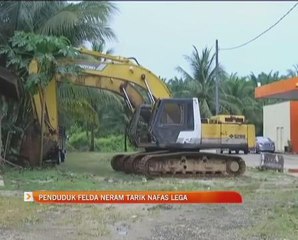 Penduduk Felda Neram tarik nafas lega