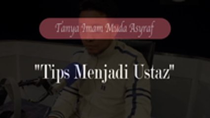 Tanya Imam Muda Asyraf: Tips Jadi Ustaz