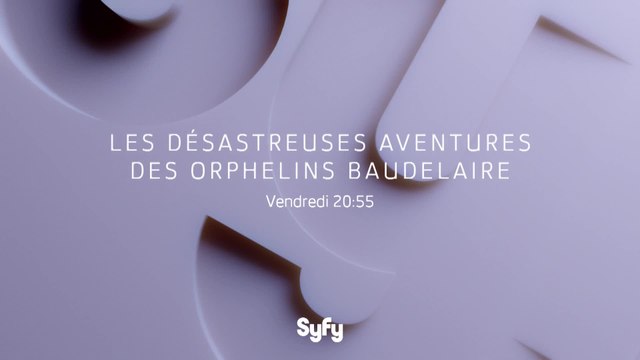 Les Désastreuses aventures des orphelins Baudelaire - SyFy