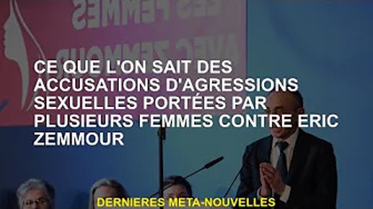 Ce que l'on sait des allégations d'agressions sexuelles de plusieurs femmes contre Eric Zemmour