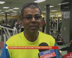 R.Jeganathan dalam dilema terima tawaran ISN