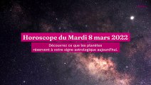 Horoscope du Mardi 8 mars 2022