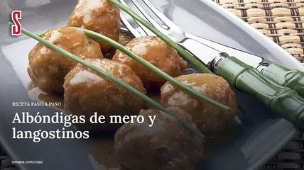 Vídeo Receta: Albóndigas de mero y langostinos