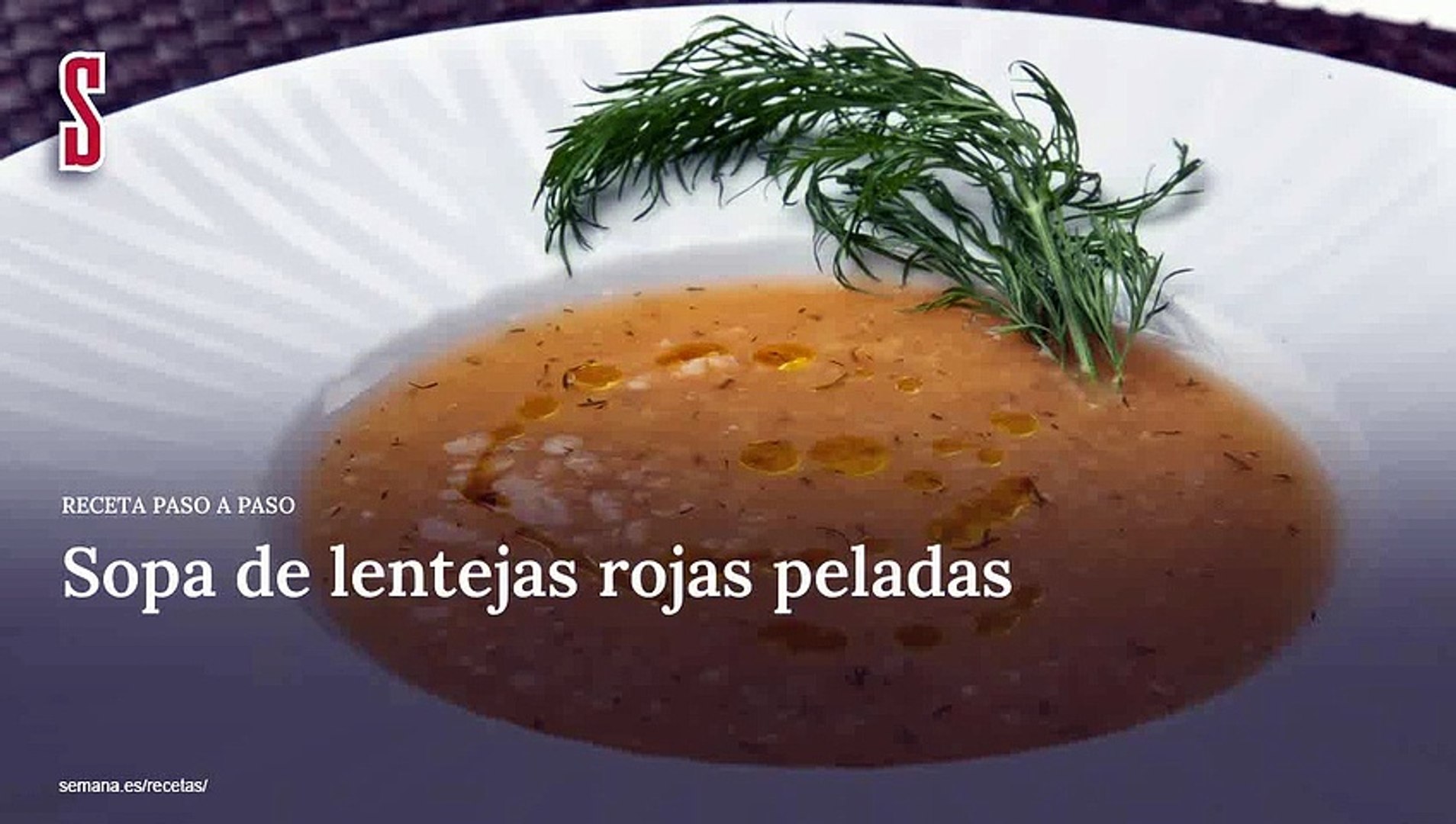 Vídeo Receta: Sopa de lentejas rojas peladas