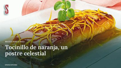 Vídeo Receta: Tocinillo de naranja, un postre celestial