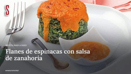 Vídeo Receta: Flanes de espinacas con salsa de zanahoria