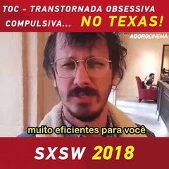 TOC - Transtornada Obsessiva Compulsiva no SXSW