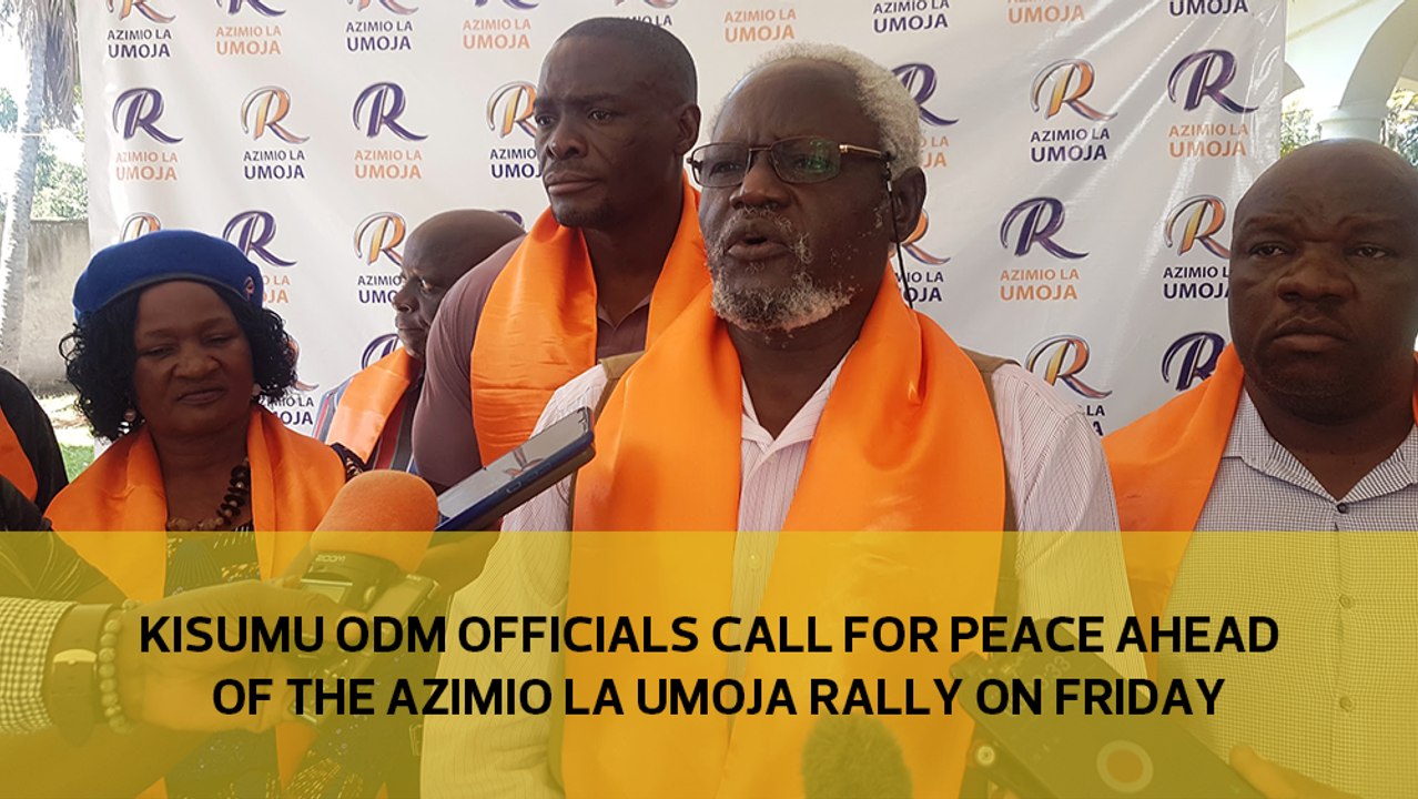 Kisumu ODM officials call for peace ahead of the Azimio la Umoja rally on Friday