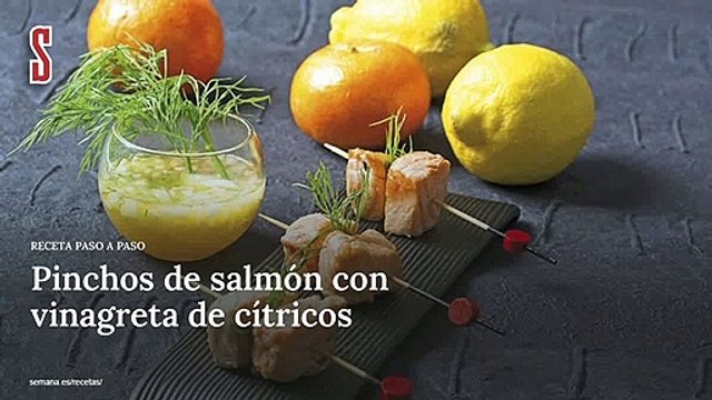 Vídeo Receta: Pinchos de salmón con vinagreta de cítricos