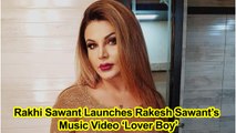 Rakhi Sawant Launches Rakesh Sawant’s Music Video ‘Lover Boy’