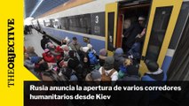 Rusia anuncia la apertura de varios corredores humanitarios desde Kiev