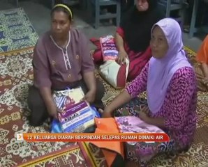 12 keluarga diarah berpindah selepas rumah dinaiki air