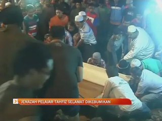 Jenazah pelajar tahfiz selamat dikebumikan