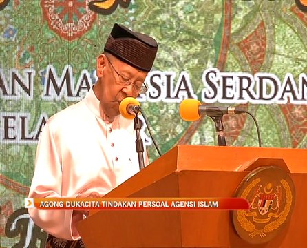 Agong dukacita tindakan persoal agensi Islam