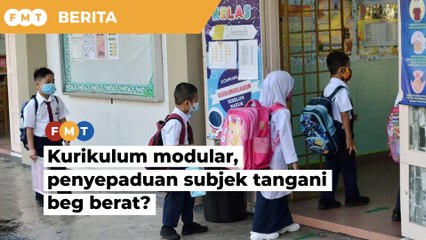 Kurikulum modular, penyepaduan subjek mampu tangani beg berat murid Tahap 1, kata pakar