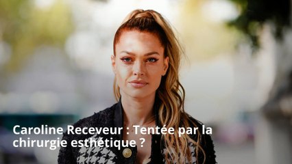 Caroline Receveur : Tentée par la chirurgie esthétique ?