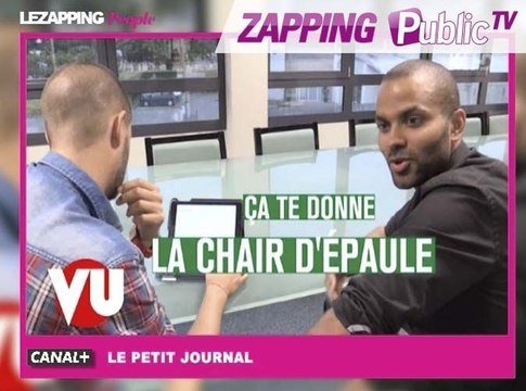 Zapping Public TV n°777 : Tony Parker : Ca te donne la chair d'épaule !