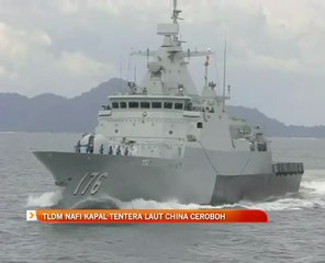 TLDM nafi kapal tentera laut China ceroboh