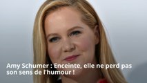Amy Schumer : Enceinte, elle ne perd pas son sens de l’humour !