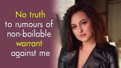 Sonakshi Sinha reacts to rumours of non-bailable warrant against her