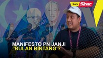 [SHORTS] Manifesto PN janji 'bulan bintang'?